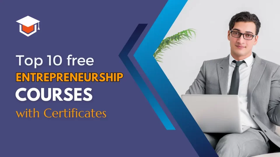 Free online Entrepreneurship Courses with Certificates [top 10 list]